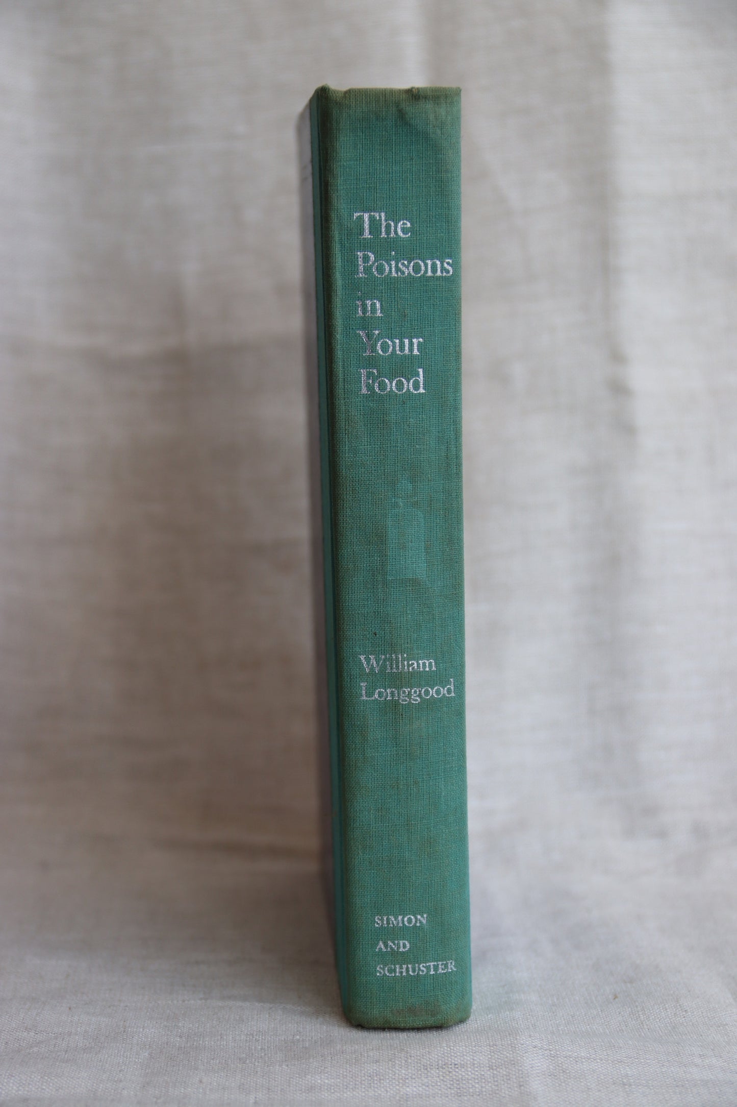 The Poisons in Your Food - William Longgood