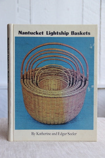 Nantucket Lightship Baskets by Katherine and Edgar Seeler