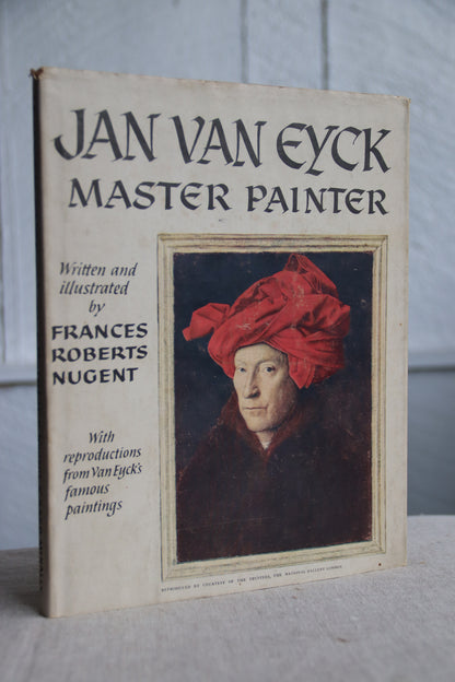 Jan Van Eyck - Master Painter by Frances Roberts Nugent